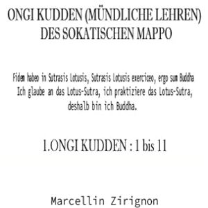 Zirignon, Marcellin ONGI KUDDEN (MÜNDLICHE LEHREN) DES SOKATISCHEN MAPPO: 1.ONGI KUDDEN : 1 bis 11 Zirignon, Marcellin ONGI KUDDEN (MÜNDLICHE LEHREN) DES SOKATISCHEN MAPPO: 1.ONGI KUDDEN : 1 bis 11