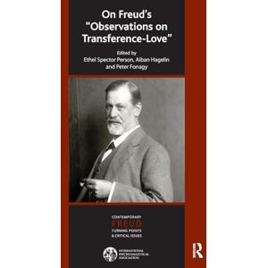 On Freud's Observations On Transference-Love (The International Psychoanalytical Association Contemporary Freud: Turning Points and Critical Issues Series) On Freud's Observations On Transference-Love (The International Psychoanalytical Association Contemporary Freud: Turning Points and Critical Issues Series)