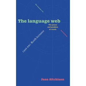 Aitchison, Jean The Language Web: The Power and Problem of Words The 1996 BBC Reith Lectures Aitchison, Jean The Language Web: The Power and Problem of Words The 1996 BBC Reith Lectures