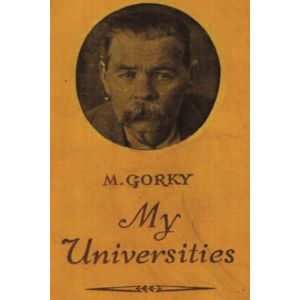 Gorky, Maxim My Universities Gorky, Maxim My Universities