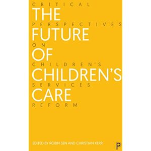 Care+ The Future of Children’s Care: Critical Perspectives on Children’s Services Reform Care+ The Future of Children’s Care: Critical Perspectives on Children’s Services Reform