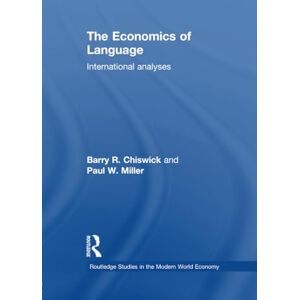 Chiswick, Barry R. R. The Economics of Language: International Analyses (Routledge Studies in the Modern World Economy) Chiswick, Barry R. R. The Economics of Language: International Analyses (Routledge Studies in the Modern World Economy)