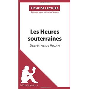 lePetitLitteraire, Cynthia Les Heures souterraines de Delphine de Vigan (Fiche de lecture): Analyse complète et résumé détaillé de l'oeuvre lePetitLitteraire, Cynthia Les Heures souterraines de Delphine de Vigan (Fiche de lecture): Analyse complète et résumé détaillé de l'oeuvre