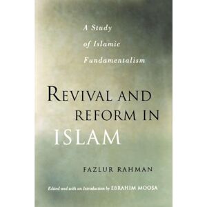 Rahman, Fazlur Revival and Reform in Islam: A Study Of Islamic Fundamentalism Rahman, Fazlur Revival and Reform in Islam: A Study Of Islamic Fundamentalism