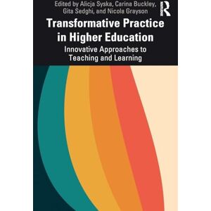 Transformative Practice in Higher Education: Innovative Approaches to Teaching and Learning Transformative Practice in Higher Education: Innovative Approaches to Teaching and Learning