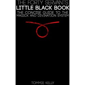 Kelly, Tommie The Forty Servants Little Black Book Kelly, Tommie The Forty Servants Little Black Book