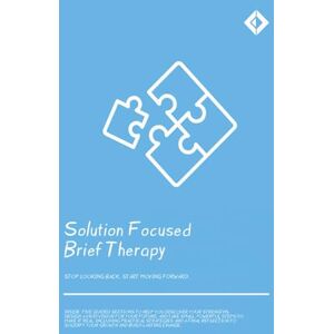 Press, Zooga Solution Focused Brief Therapy: The Ultimate SFBT Workbook with Guided Exercises, Reflective Prompts, and Practical Techniques for Lasting Positive Change Press, Zooga Solution Focused Brief Therapy: The Ultimate SFBT Workbook with Guided Exercises, Reflective Prompts, and Practical Techniques for Lasting Positive Change