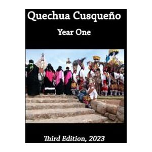 Cooke, Mr. Douglas Quechua Cusqueño, Year One: Third Edition Cooke, Mr. Douglas Quechua Cusqueño, Year One: Third Edition