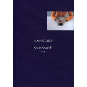 Calle, Sophie Où et quand Berck Calle, Sophie Où et quand Berck