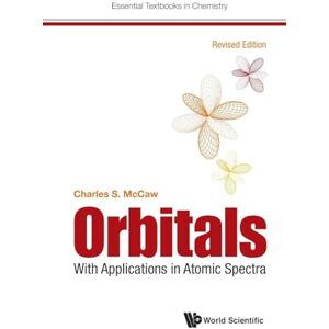 Mccaw, Charles S Orbitals: With Applications In Atomic Spectra (Revised Edition): 0 (Essential Textbooks in Chemistry) Mccaw, Charles S Orbitals: With Applications In Atomic Spectra (Revised Edition): 0 (Essential Textbooks in Chemistry)