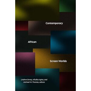 Contemporary African Screen Worlds Contemporary African Screen Worlds
