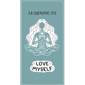 CalmScript, SY Learning To Love Myself: How to Heal Your Heart, Trust Your Voice, and Choose Yourself Every Time CalmScript, SY Learning To Love Myself: How to Heal Your Heart, Trust Your Voice, and Choose Yourself Every Time