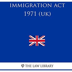 The Law Library Immigration Act 1971 (UK) The Law Library Immigration Act 1971 (UK)