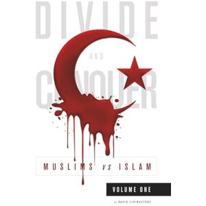 LIVINGSTONE, DAVID Divide and Conquer: Muslims vs Islam: Volume One: 1 LIVINGSTONE, DAVID Divide and Conquer: Muslims vs Islam: Volume One: 1