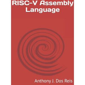 Dos Reis, Anthony J. RISC-V Assembly Language Dos Reis, Anthony J. RISC-V Assembly Language