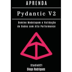 Rodrigues, Diego APRENDA PYDANTIC V2: Domine Modelagem e Validação de Dados com Alta Performance: 10 (Data Extreme Brasil) Rodrigues, Diego APRENDA PYDANTIC V2: Domine Modelagem e Validação de Dados com Alta Performance: 10 (Data Extreme Brasil)