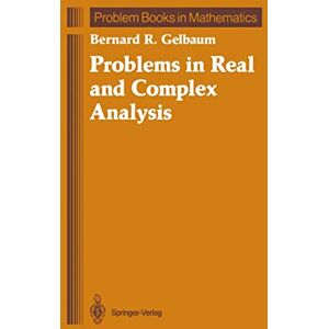 Gelbaum, Bernard R. Problems in Real and Complex Analysis (Problem Books in Mathematics) Gelbaum, Bernard R. Problems in Real and Complex Analysis (Problem Books in Mathematics)