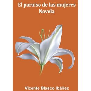 Blasco Ib, Vicente Hemp Hurds as Paper-Making Material (Edition1): Novela Blasco Ib, Vicente Hemp Hurds as Paper-Making Material (Edition1): Novela
