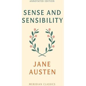 Austen, Jane Sense and Sensibility (Meridian Classics Annotated Edition) Austen, Jane Sense and Sensibility (Meridian Classics Annotated Edition)