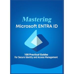 Shelves, Open Mastering Microsoft 365 ENTRA ID: 100 Practical Guides For Secure Identity and Access Management (Mastering Microsoft 365 Series) Shelves, Open Mastering Microsoft 365 ENTRA ID: 100 Practical Guides For Secure Identity and Access Management (Mastering Microsoft 365 Series)