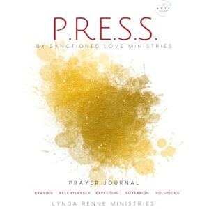 Renne, Lynda P.R.E.S.S. Prayer Journal Renne, Lynda P.R.E.S.S. Prayer Journal