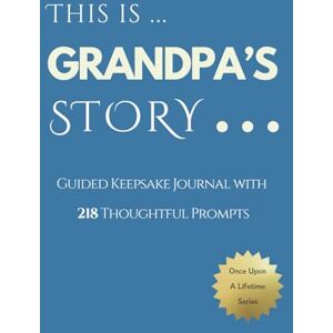 Publishing, Memory Lane Once Upon A LifeTime Grandpa's Story: Keepsake Journal for Grandpa 218 Guided Prompts Publishing, Memory Lane Once Upon A LifeTime Grandpa's Story: Keepsake Journal for Grandpa 218 Guided Prompts