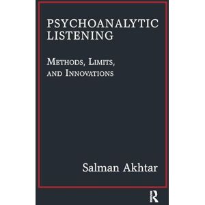 Akhtar, Salman Psychoanalytic Listening: Methods, Limits, and Innovations Akhtar, Salman Psychoanalytic Listening: Methods, Limits, and Innovations
