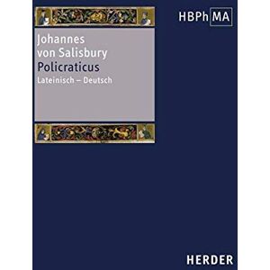 Johannes von Salisbury Policraticus: Eine Textauswahl. Lateinisch-Deutsch Johannes von Salisbury Policraticus: Eine Textauswahl. Lateinisch-Deutsch