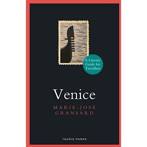 Gransard, Marie-José Venice: A Literary Guide for Travellers (Literary Guides for Travellers) Gransard, Marie-José Venice: A Literary Guide for Travellers (Literary Guides for Travellers)