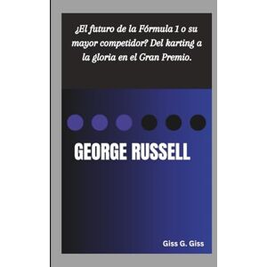 G. Giss, Giss GEORGE RUSSELL: ¿El futuro de la Fórmula 1 o su mayor competidor? Del karting a la gloria en el Gran Premio. G. Giss, Giss GEORGE RUSSELL: ¿El futuro de la Fórmula 1 o su mayor competidor? Del karting a la gloria en el Gran Premio.