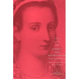 Colonna, Vittoria Sonnets for Michelangelo: A Bilingual Edition (The Other Voice in Early Modern Europe) Colonna, Vittoria Sonnets for Michelangelo: A Bilingual Edition (The Other Voice in Early Modern Europe)
