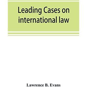 B Evans, Lawrence Leading cases on international law B Evans, Lawrence Leading cases on international law