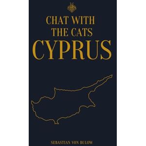 von Bulow, Mr Sebastian Chat With The Cat: A Year in Cyprus: 1 (Sebastian von Bulow's Commandments Series) von Bulow, Mr Sebastian Chat With The Cat: A Year in Cyprus: 1 (Sebastian von Bulow's Commandments Series)
