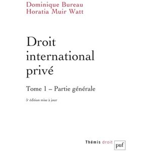 Bureau, Dominique Droit international privé. Tome 1: Tome 1, Partie générale Bureau, Dominique Droit international privé. Tome 1: Tome 1, Partie générale