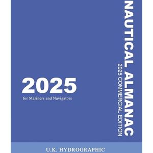 U K Hydrographic The 2025 Commercial Nautical Almanac for Mariners and Navigators U K Hydrographic The 2025 Commercial Nautical Almanac for Mariners and Navigators