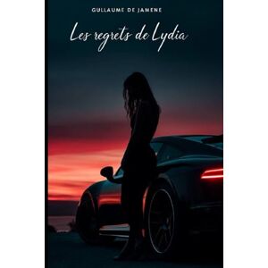De Jamene, Guillaume Les regrets de Lydia: Tome 2 (Les secrets de Lydia) De Jamene, Guillaume Les regrets de Lydia: Tome 2 (Les secrets de Lydia)