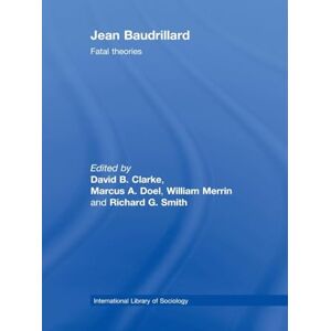 Jean Baudrillard: Fatal Theories (International Library of Sociology) Jean Baudrillard: Fatal Theories (International Library of Sociology)