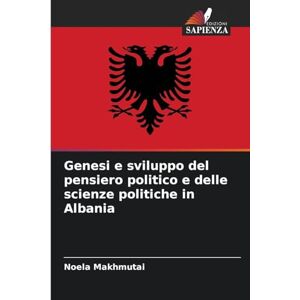 Makhmutai, Noela Genesi e sviluppo del pensiero politico e delle scienze politiche in Albania Makhmutai, Noela Genesi e sviluppo del pensiero politico e delle scienze politiche in Albania