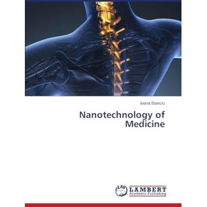 Stanciu, Ioana Nanotechnology of Medicine Stanciu, Ioana Nanotechnology of Medicine
