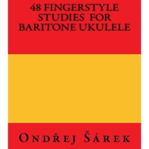 Sarek, Ondrej 48 Fingerstyle Studies for Baritone Ukulele Sarek, Ondrej 48 Fingerstyle Studies for Baritone Ukulele