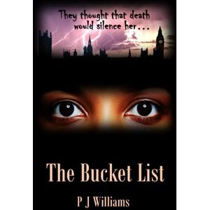 Williams, P J The Bucket List: A gripping psychological thriller with breath-taking twists that you won’t see coming Williams, P J The Bucket List: A gripping psychological thriller with breath-taking twists that you won’t see coming