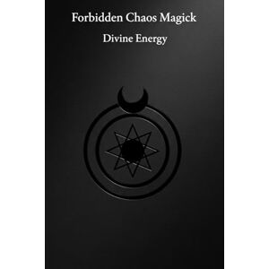 Occultis, Liber Forbidden Chaos Magick: Divine Energy: 18 Advanced Enochian Chaos Rituals To Unlock and Harness the Power of the Black Sun (Occult Textbooks) Occultis, Liber Forbidden Chaos Magick: Divine Energy: 18 Advanced Enochian Chaos Rituals To Unlock and Harness the Power of the Black Sun (Occult Textbooks)