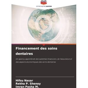 NASAR, HIFSU Financement des soins dentaires: Un aperçu approfondi des systèmes financiers, de l'assurance et des aspects économiques des soins dentaires NASAR, HIFSU Financement des soins dentaires: Un aperçu approfondi des systèmes financiers, de l'assurance et des aspects économiques des soins dentaires