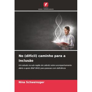 Schweinzger, Nina No (difícil) caminho para a inclusão: Um estudo na sub-região de Leibnitz sobre acompanhamento diário e apoio (B&F BHG) para pessoas com deficiência Schweinzger, Nina No (difícil) caminho para a inclusão: Um estudo na sub-região de Leibnitz sobre acompanhamento diário e apoio (B&F BHG) para pessoas com deficiência