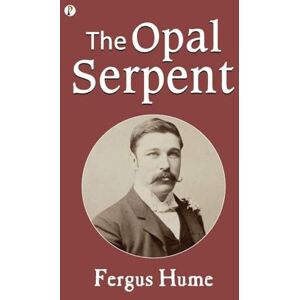 Hume, Fergus The Opal Serpent (Edition1st) Hume, Fergus The Opal Serpent (Edition1st)