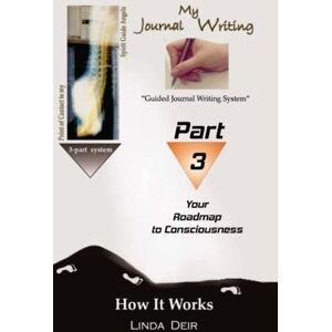 Deir, Linda My Journal Writing, Guided Journal Writing System: your roadmap to consciousness Deir, Linda My Journal Writing, Guided Journal Writing System: your roadmap to consciousness