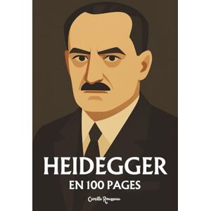 Rousseau, Camille Heidegger : l'essentiel de sa pensée en 100 pages: Explorez la philosophie de Heidegger, une pensée radicale et puissante qui invite à transcender les ... (Les Philosophies En 100 Pages) Rousseau, Camille Heidegger : l'essentiel de sa pensée en 100 pages: Explorez la philosophie de Heidegger, une pensée radicale et puissante qui invite à transcender les ... (Les Philosophies En 100 Pages)
