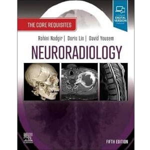 Neuroradiology: The Core Requisites Neuroradiology: The Core Requisites