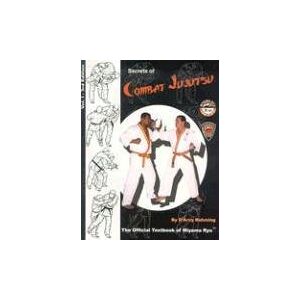 Rahming, Mr D'Arcy Secrets of Combat Jujutsu Vol 1: The Official Textbook of the Miyama Ryu: Volume 1 Rahming, Mr D'Arcy Secrets of Combat Jujutsu Vol 1: The Official Textbook of the Miyama Ryu: Volume 1