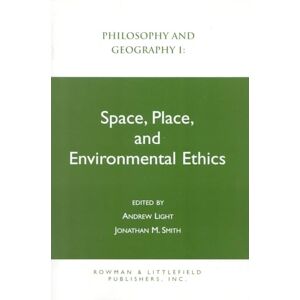Light, Andrew M. Philosophy and Geography I: Space, Place, and Environmental Ethics Light, Andrew M. Philosophy and Geography I: Space, Place, and Environmental Ethics